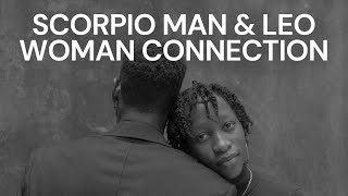 The Scorpio Man & Leo Woman Connection