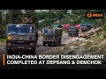 India-China border disengagement completed at Depsang and Demchok