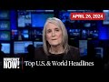 Top U.S. & World Headlines — April 26, 2024