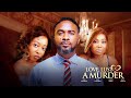 Love, Lust and a Murder - Watch Uzor Arukwe, Mary Lazarus Latest 2024 Nigerian Movie #trending