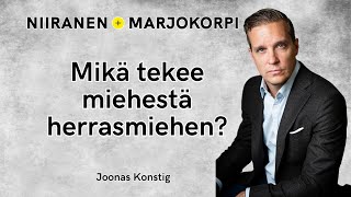 Mikä tekee miehestä herrasmiehen, Joonas Konstig? | Niiranen \u0026 Marjokorpi | 39