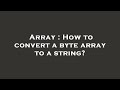 Array : How to convert a byte array to a string?