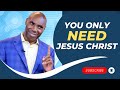ONLY ONE MAN HAS EVERYTHING YOU NEED.- Sermon by Prophet Kakande