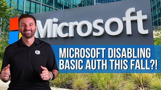 Everything You Need to Know About Microsoft Disabling Basic Auth this Fall
