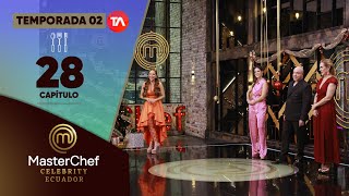 CAPÍTULO 28 | TEMPORADA 02 | MASTERCHEF CELEBRITY ECUADOR