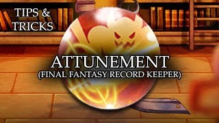 Tips \u0026 Tricks - Attunement (Final Fantasy Record Keeper) - RPG Maker MV