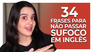 34 FRASES em INGLÊS para NÃO PASSAR SUFOCO