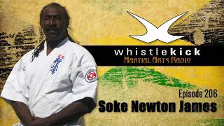 Newton James - Karate Soke - Ep 206 - whistlekick Martial Arts Radio Podcast