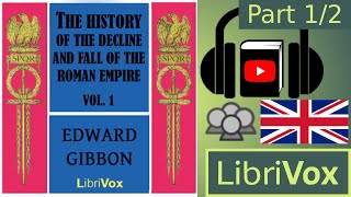 The History of the Decline and Fall of the Roman Empire Vol. I by Edward GIBBON Part 1/2