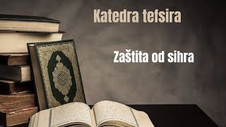 KATEDRA TESFIRA - Zaštita od sihra - hafiz prof. dr. Safvet Halilović