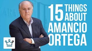 15 Things You Didn't Know About Amancio Ortega