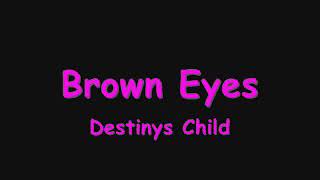 BROWN EYES :* Destinys Child
