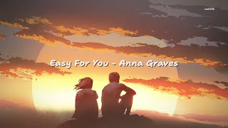 Easy For You - Anna Graves Lyrics