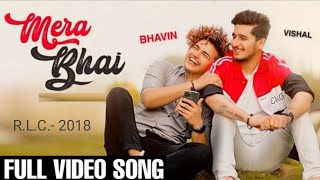 Mera Bhai Full Video Song | Bhavin Bhanushali | Vishal Pandey | Pagle Tu Mera Bhai Hai 2020