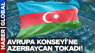 Azerbaycan Heyeti Oturumu Terk Etti İş Birliği Durduruldu! Azerbaycan'dan Avrupa Konseyi Kararı!