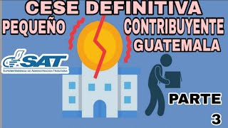 Cierre Definitivo Pequeño Contribuyente Guatemala, Parte 3