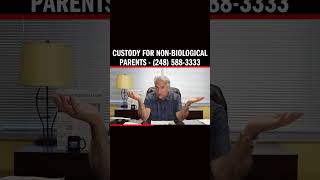 Custody for Non-Biological Parents - (248) 588-3333