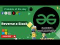 Reverse a Stack | POTD | GFG Problem of the Day | C++ | Java | Python