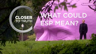 What Could ESP Mean? | Episode 1507 | Closer To Truth