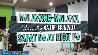 MALAYANG-MALAYA | SAPAT NA AT HIGIT PA - Cover by CJF BAND