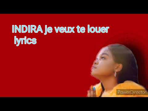 Indira Je Veux Te Louer (parole Lyrics) - YouTube