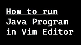 How to run Java Program in Vim