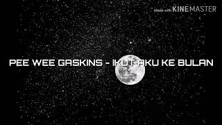 PEE WEE GASKINS - IKUT AKU KE BULAN (UNOFFICIAL LYRICS VIDEO)