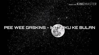 Pee Wee Gaskins - Ikut Aku Ke Bulan Unofficial Lyrics Video