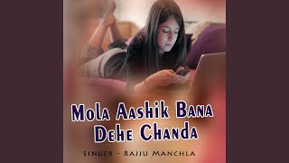 Mola Aashik Bana Dehe Chanda