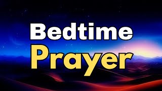 A bedtime prayer - a powerful evening prayer - night prayer