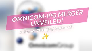 🚀 Omnicom \u0026 IPG Merger: Game Changer? 🤔