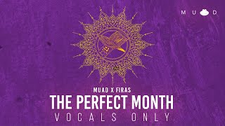 Muad X Firas - The Perfect Month (Vocals Only)