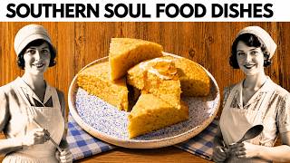 20 Iconic Southern Soul Food Dishes Passed Down for Generations