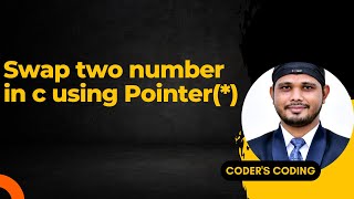 C Program to Swap Two Numbers Using Pointers| Example of Pointer in C| Coder's Coding