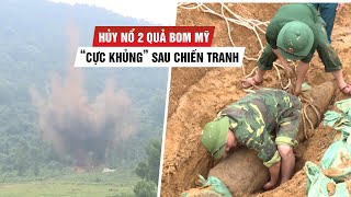 Cận cảnh hủy nổ 2 quả bom Mỹ cực khủng sót lại sau chiến tranh