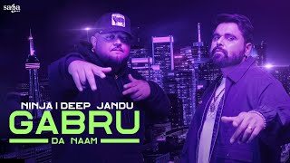 Gabru Da Naam (Official Video) - Ninja | Deep Jandu | Latest Punjabi Song 2023