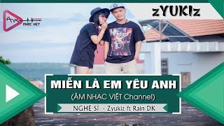 Miễn Là Em Yêu Anh - zYukiz ft Rain DK 「Video Lyrics」ĐỘC QUYỀN KEENG.VN✓