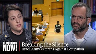 Breaking the Silence: Israeli Army Veterans Tour U.S. & Canada to Speak Out Against Occupation