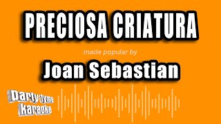 Joan Sebastian - Preciosa Criatura (Versión Karaoke)