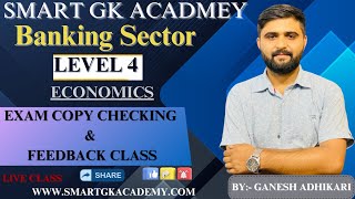 Banking Sector || Level 4||Economics ||Exam Copy Checking \u0026 Feedback Class|| By:- Ganesh Adhikari