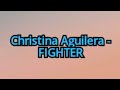 Christina Aguilera - Fighter (Lyrics)