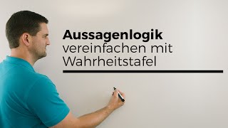 Aussagenlogik, vereinfachen, mit Wahrheitstafel | Mathe by Daniel Jung