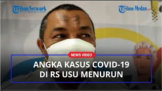 Meski Angka Kasus Positif Covid-19 di RS USU Menurun, Zeinizen: Tetap Ada yang Meninggal