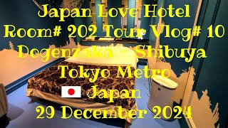 Tempting Japan Love Hotel Room# 202 Tour Vlog# 10 - Dogenzaka - Shibuya - Tokyo Metro - Japan