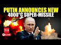 Putin LIVE I Russia's 4000°C Warhead Dares NATO; 'Hypersonic Weapon Turns Everything To Dust'