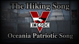The Hiking Song - Oceania Patriotic Song (1984 Fictional Anthem)