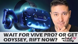 Should You Wait For The HTC Vive Pro? Vive Pro vs. Samsung Odyssey vs. Oculus Rift