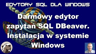 Darmowy edytor zapytań SQL DBeaver. Instalacja w systemie Windows i omówienie okna.