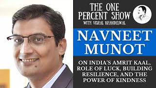 Navneet Munot on India’s Amrit Kaal, Role of Luck, Building Resilience, and the Power of Kindness