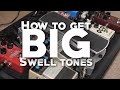 How To Get Big Swell Tones - Guitar Pedal Tutorial